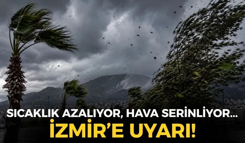 İzmir’de sıcaklık düşüyor: İki ilçeye uyarı İZMİR’DE SICAKLIK GERİLİYOR