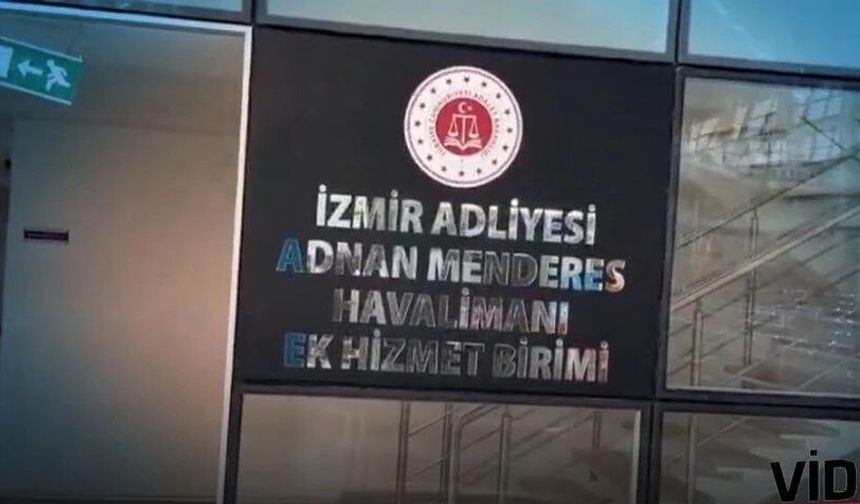İzmir Havalimanı’nda adliye birimi hizmete girdi