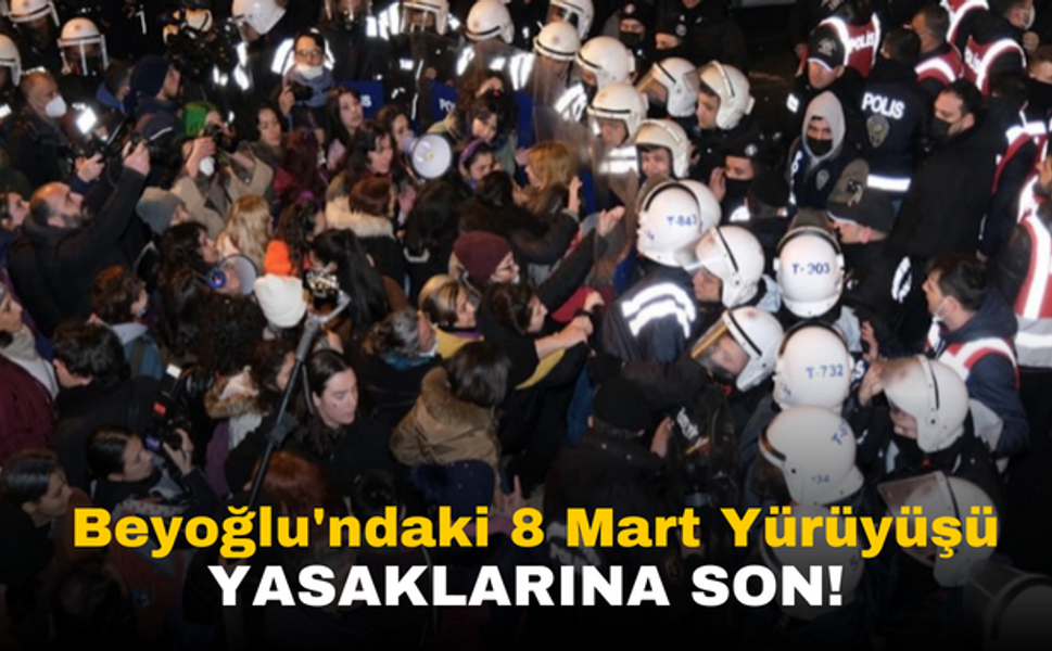Beyoğlu'nda 8 Mart Yürüyüşü Yasaklarına Son!