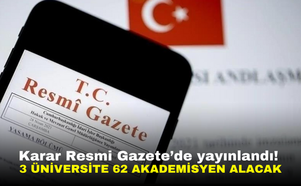 Akademik kariyer düşünenler müjde! Resmi Gazete'de yayınlandı: 3 üniversiteye 62 personel alınacak