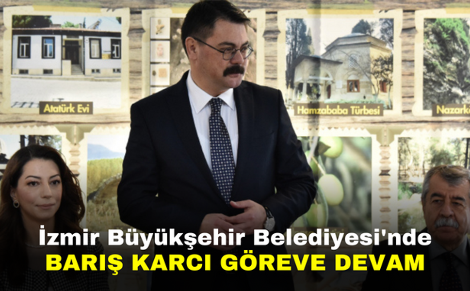 İzmir Büyükşehir Belediyesi'nde Barış Karcı göreve devam