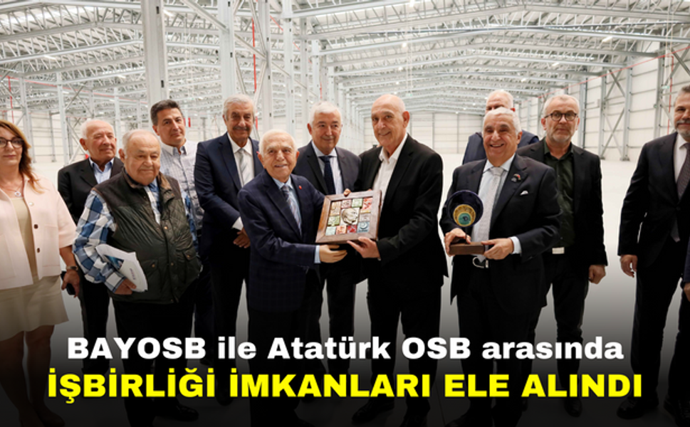 BAYOSB ile Atatürk OSB arasında işbirliği imkanları ele alındı