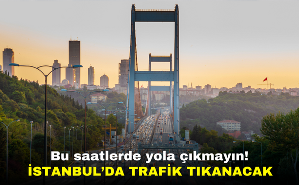 İstanbul'da bazı yollar trafiğe kapatılıyor!