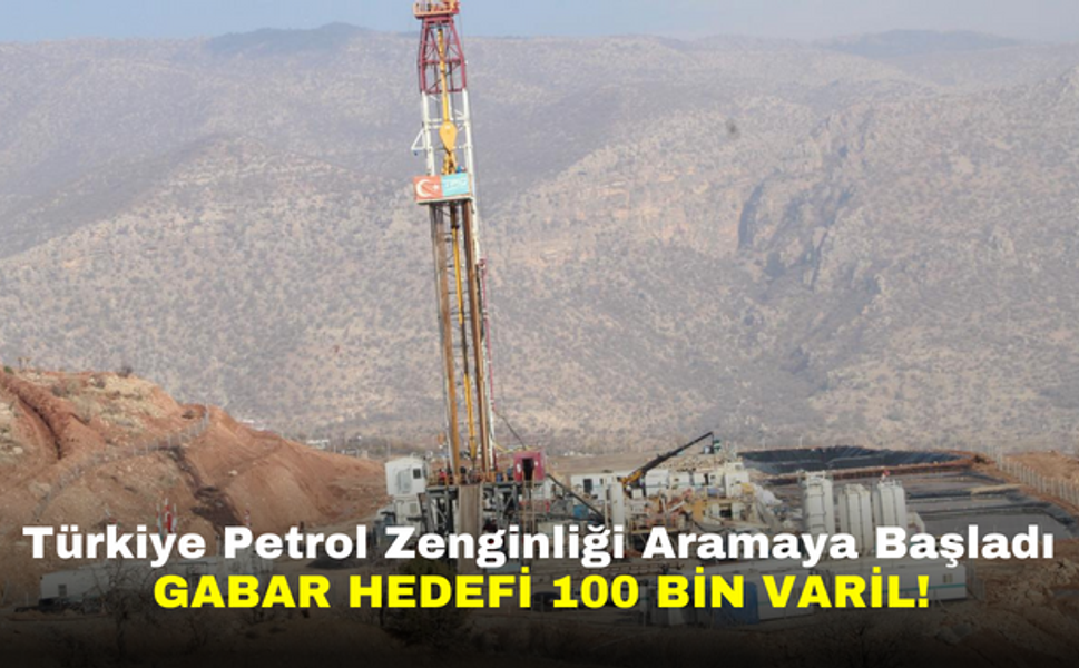 Türkiye Petrol Zenginliği Aramaya Başladı: Gabar Hedefi 100 Bin Varil!