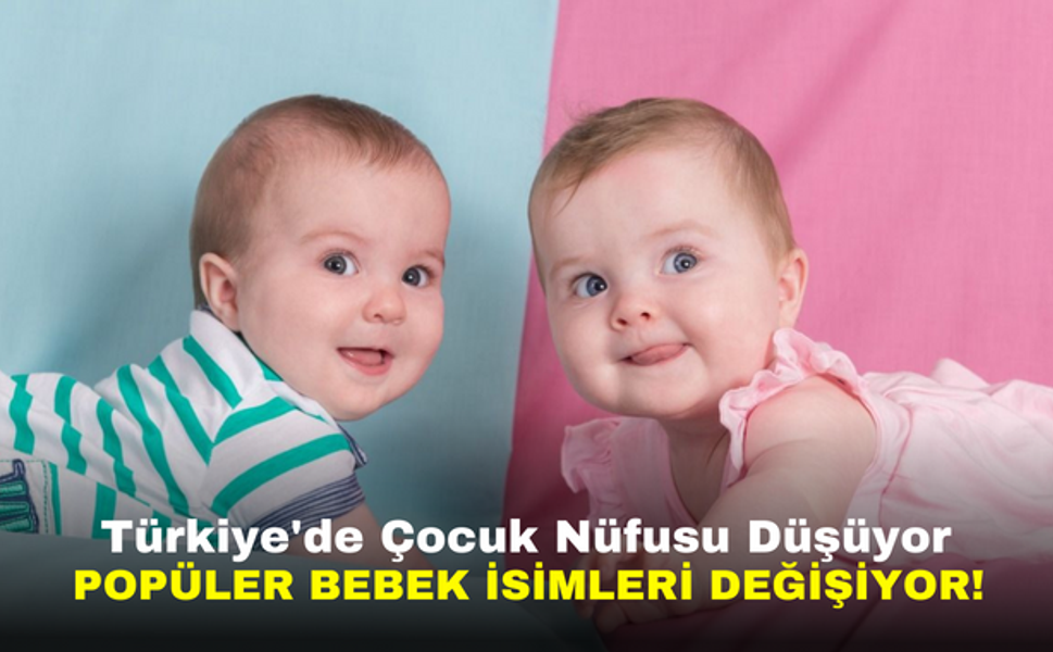 Türkiye'de Çocuk Nüfusu Düşüyor, Popüler Bebek İsimleri Değişiyor!