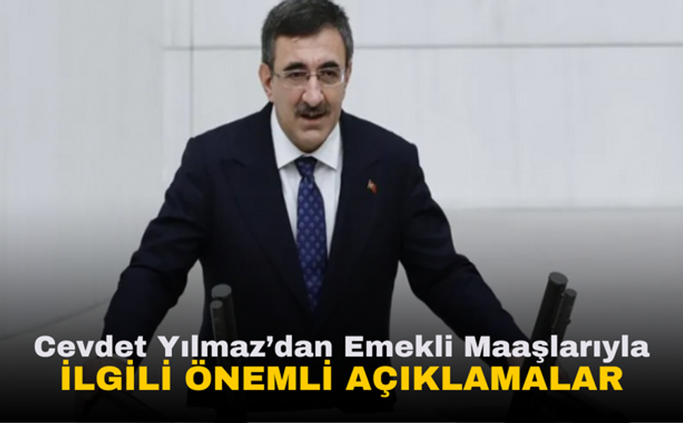 Cumhurbaşkanı Yardımcısı Cevdet Yılmaz'dan Emekli Maaşlarıyla İlgili Açıklama