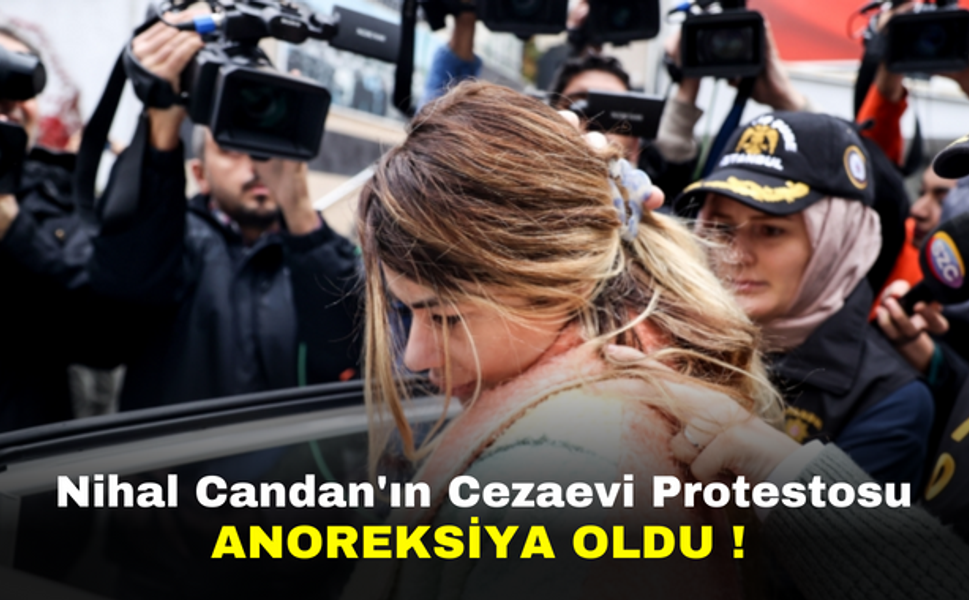 Nihal Candan'ın Cezaevi Protestosu | Anoreksiya oldu !