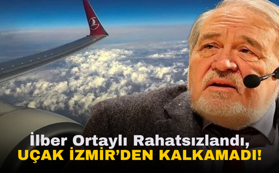 İlber Ortaylı Rahatsızlandı | Uçak İzmir'den Kalkmadı!