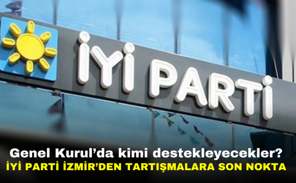 Çok şaşıracaksınız: İYİ Parti İzmir, genel kurulda kimi destekleyeceğini açıkladı!
