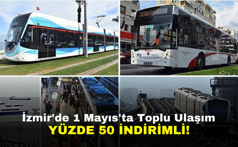 İzmir'de 1 Mayıs'ta Toplu Ulaşım Yüzde 50 İndirimli!