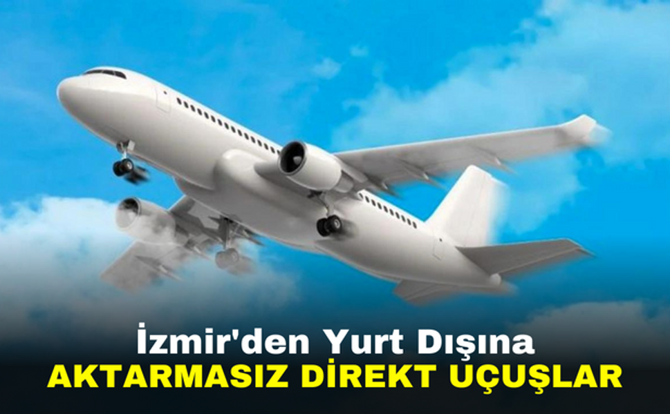 İzmir'den Yurt Dışına Aktarmasız Direkt Uçuşlar