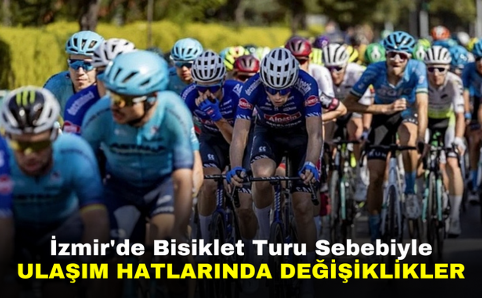 İzmir'de Bisiklet Turu Sebebiyle Ulaşım Hatlarında Değişiklikler