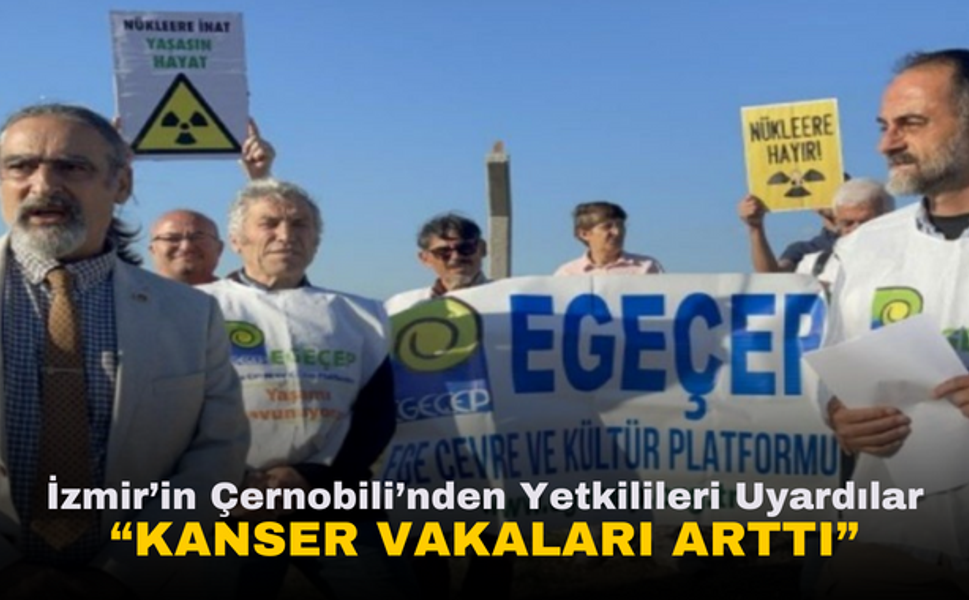 İzmir'in Çernobilinden Seslendiler: Kanser Vakaları Arttı!