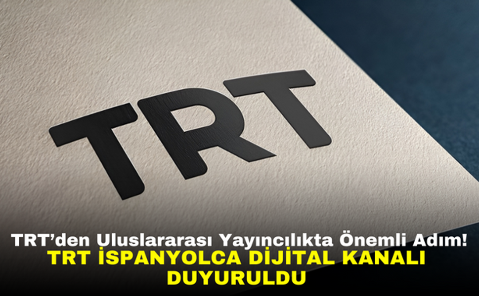 TRT’den uluslararası yayıncılıkta önemli adım! TRT İspanyolca dijital kanalı duyuruldu