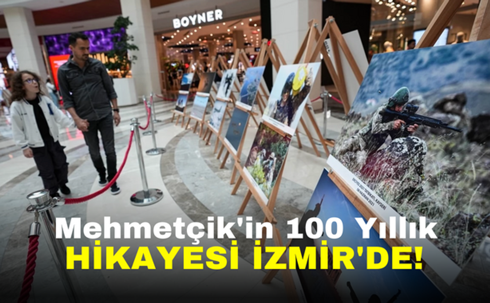 Mehmetçik'in 100 yıllık hikayesi İzmir'de!