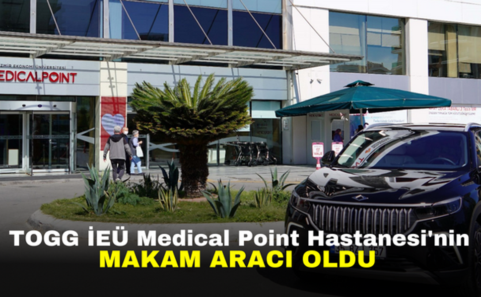 TOGG İEÜ Medical Point Hastanesi'nin Makam Aracı Oldu