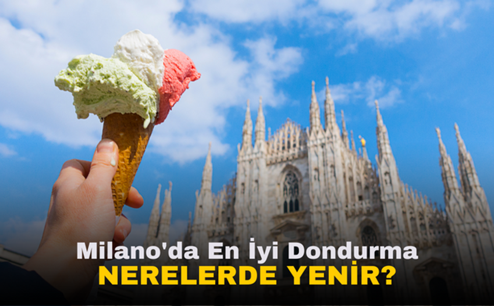 Milano'da En İyi Dondurma Nerelerde Yenir? İşte Milano'nun En İyi Dondurmacıları!
