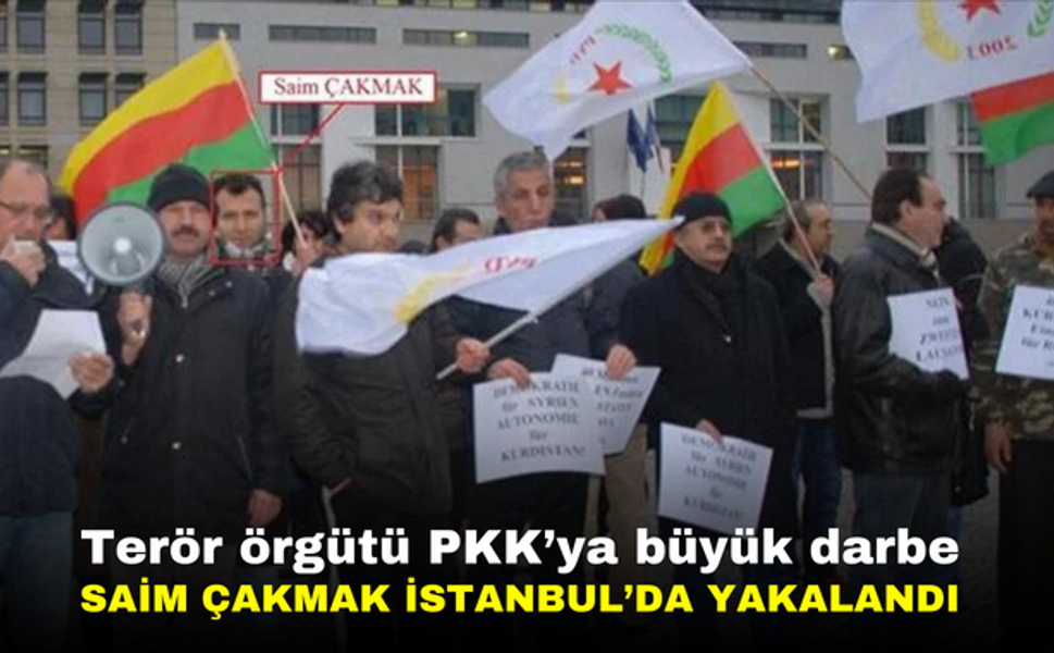 PKK'nın sözde sorumlusu Saim Çakmak İstanbul'da yakalandı!