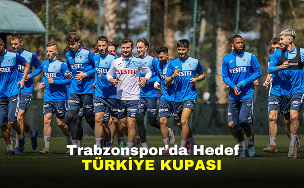 Trabzonspor’da hedef Türkiye Kupası