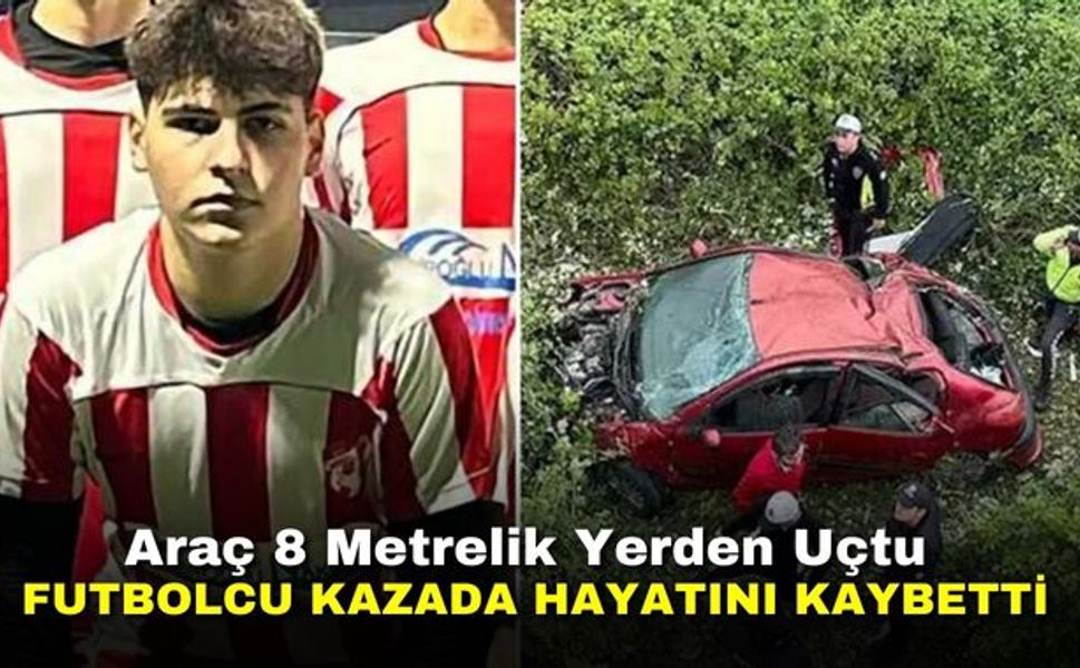 140 Km Hızla Giden Araba İstinat Duvarından Düştü! Genç Futbolcu Hayatını Kaybetti