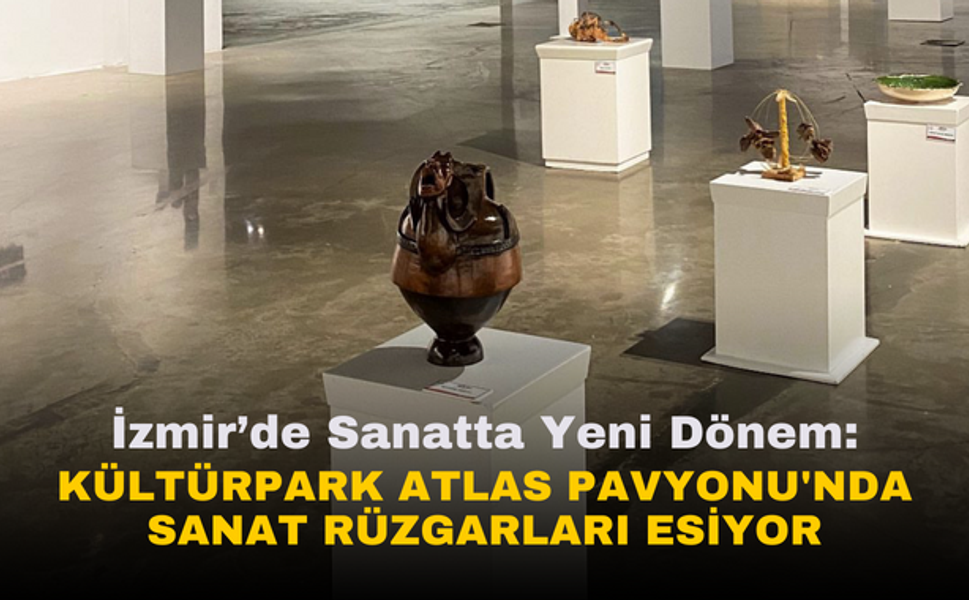 İzmir’de sanatta yeni dönem | Kültürpark Atlas Pavyonu'nda sanat rüzgarları esiyor