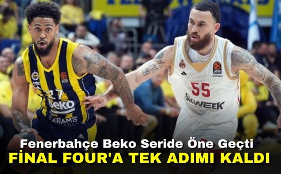 Fenerbahçe Beko Seride Öne Geçti Final Four'a Tek Adımı Kaldı