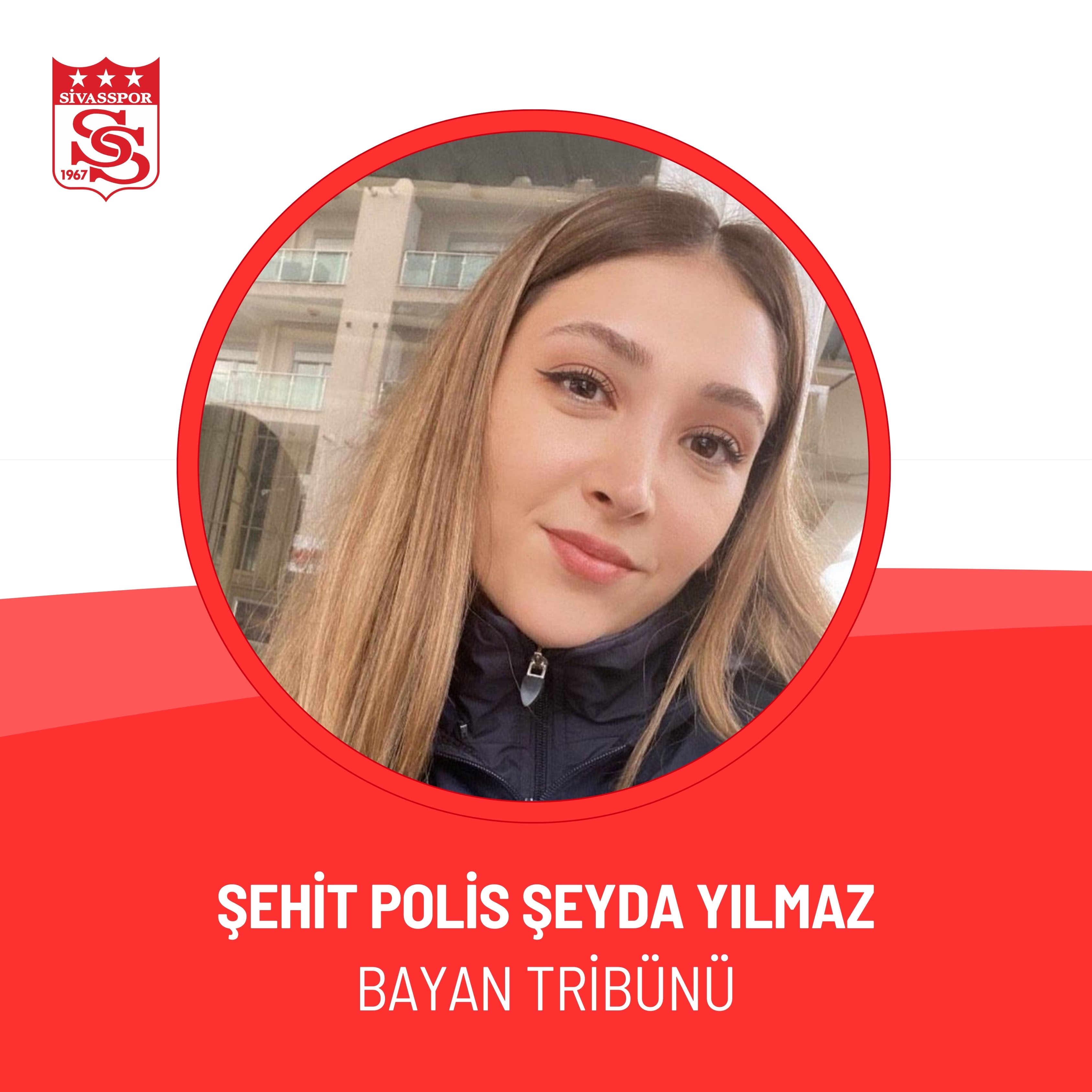 Sivasspor, Kadın Tribününe Şehit Polis Şeyda Yılmaz’ın Ismini Verdi