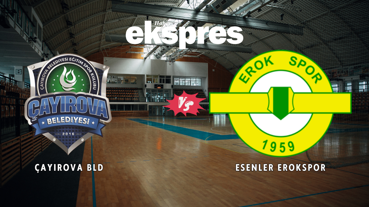 Yarı final ateşi Kocaeli'de yanacak! Çayırova Bld. - Esenler Erokspor maçı ne zaman, hangi kanalda?