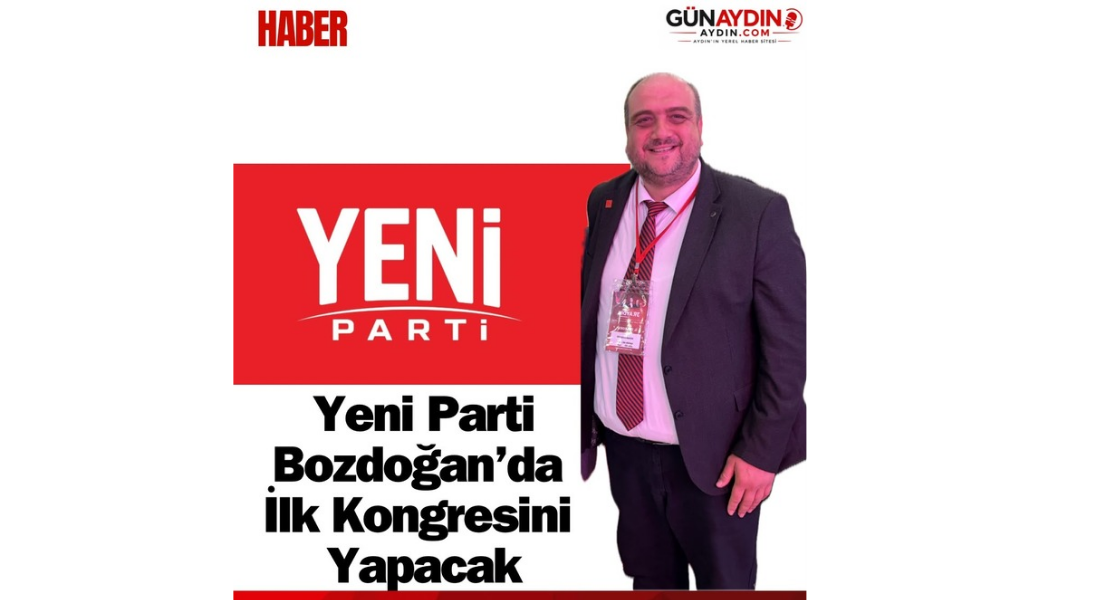 Yeni partiye bozdoğan'da ilk kongresini yapacak