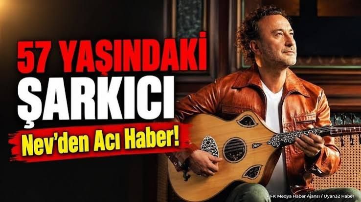 Şarkıcı Nev, 57 yaşında hayatını kaybetti